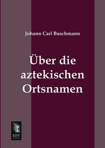 Cover image for Uber Die Aztekischen Ortsnamen