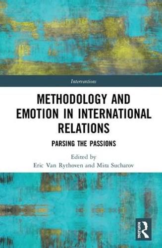 Cover image for Methodology and Emotion in International Relations: Parsing the Passions