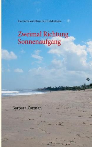 Cover image for Zweimal Richtung Sonnenaufgang: Eine turbulente Reise durch Sudostasien