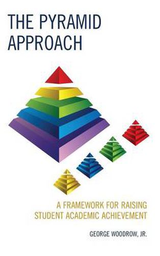 Cover image for The Pyramid Approach: A Framework for Raising Student Academic Achievement