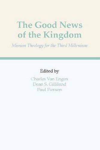 The Good News of the Kingdom: Mission Theology for the Third Millennium