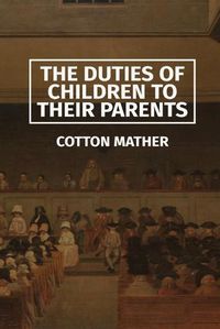 Cover image for The Duties of Children to their Parents