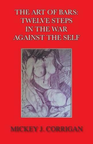 Cover image for The Art of Bars: Twelve Steps in the War Against the Self