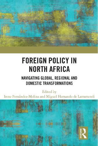 Cover image for Foreign Policy in North Africa: Navigating Global, Regional and Domestic Transformations