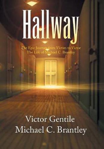 Cover image for Hallway: The Epic Journey from Victim to Victor the Life of Michael C. Brantley