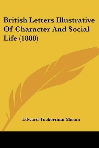 Cover image for British Letters Illustrative of Character and Social Life (1888)