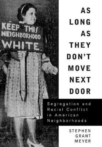 Cover image for As Long As They Don't Move Next Door: Segregation and Racial Conflict in American Neighborhoods