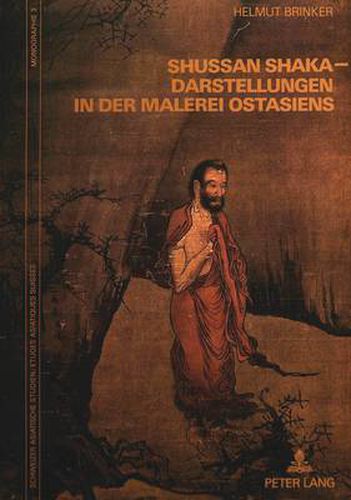 Cover image for Shussan Shaka-Darstellungen in Der Malerei Ostasiens: Untersuchungen Zu Einem Bildthema Der Buddhistischen Figurenmalerei