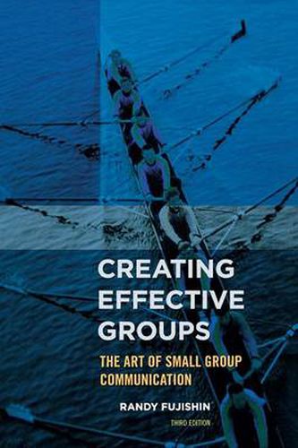 Cover image for Creating Effective Groups: The Art of Small Group Communication