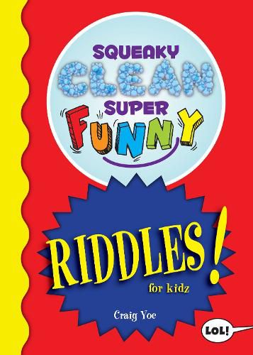 Cover image for Squeaky Clean Super Funny Riddles for Kidz: (Things to Do at Home, Learn to Read, Jokes & Riddles for Kids)