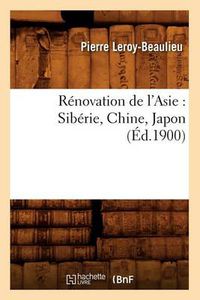 Cover image for Renovation de l'Asie: Siberie, Chine, Japon (Ed.1900)