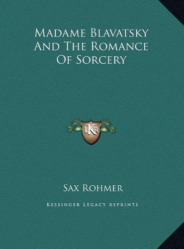 Madame Blavatsky and the Romance of Sorcery Madame Blavatsky and the Romance of Sorcery