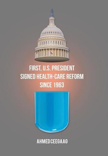 Cover image for First, U.S. President Signed Health-Care Reform Since 1963