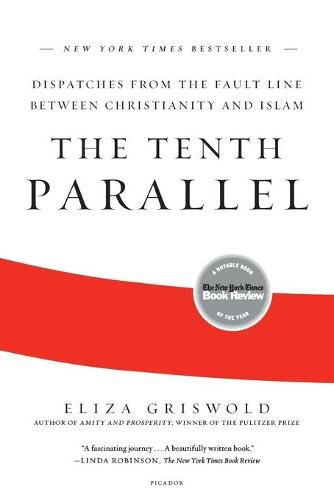 The Tenth Parallel: Dispatches from the Fault Line Between Christianity and Islam