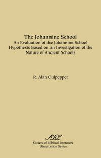 Cover image for The Johannine School: An Evaluation of the Johannine-School Hypothesis Based on an Investigation of the Nature of Ancient Schools