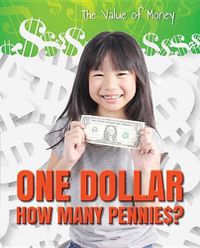 Cover image for One Dollar: How Many Pennies?