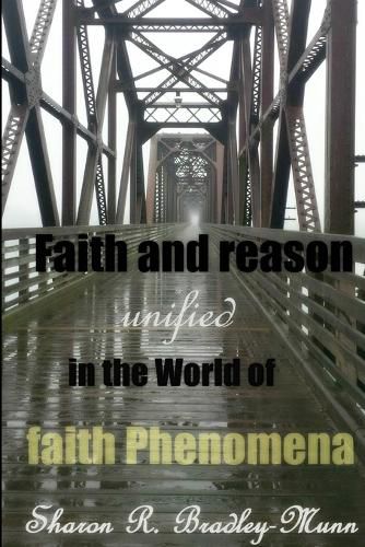 Cover image for Faith and Reason Unified in the World of Faith Phenomena