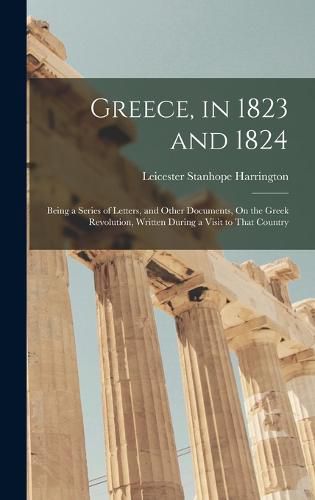 Cover image for Greece, in 1823 and 1824