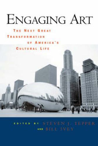 Cover image for Engaging Art: The Next Great Transformation of America's Cultural Life