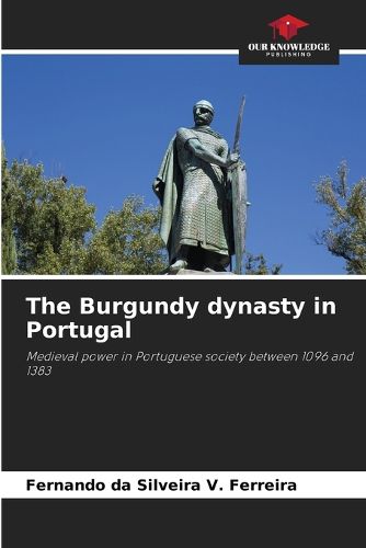 Cover image for The Burgundy dynasty in Portugal