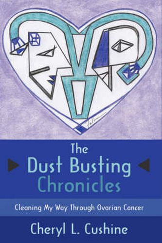 Cover image for The Dust Busting Chronicles: Cleaning My Way Through Ovarian Cancer