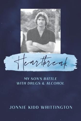 Cover image for Heartbreak: My son's battle with drugs and alcohol