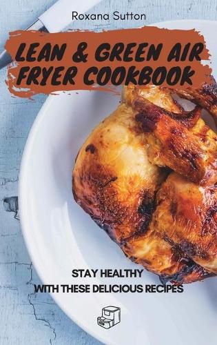 Cover image for Lean and Green Air Fryer Cookbook: Stay Healthy with These Delicious Recipes