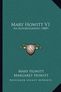 Cover image for Mary Howitt V1: An Autobiography (1889)