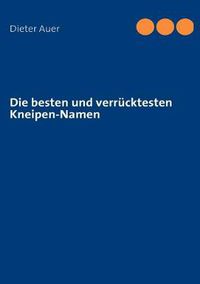 Cover image for Die besten und verrucktesten Kneipen-Namen