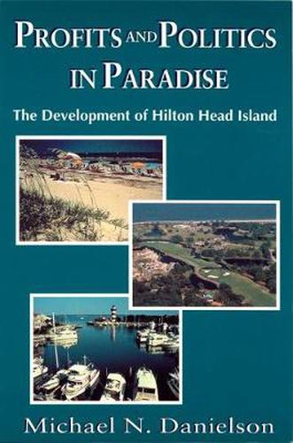 Cover image for Profits and Politics in Paradise: Development of Hilton Head Island