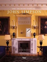 Cover image for The Architecture of John Simpson: The Timeless Language of Classicism