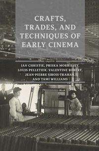 Cover image for Crafts, Trades, and Techniques of Early Cinema