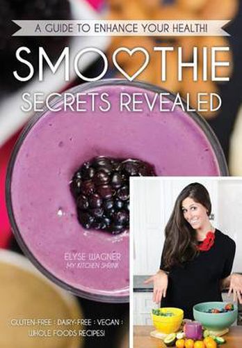 Cover image for Smoothie Secrets Revealed: A Guide to Enhance Your Health