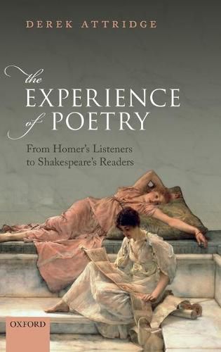The Experience of Poetry: From Homer's Listeners to Shakespeare's Readers