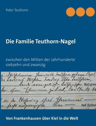 Die Familie Teuthorn-Nagel: Von Frankenhausen uber Kiel in die Welt