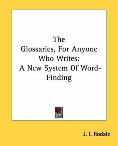 The Glossaries, for Anyone Who Writes: A New System of Word-Finding