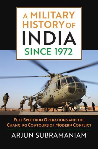 Cover image for A Military History of India since 1972: Full Spectrum Operations and the Changing Contours of Modern Conflict