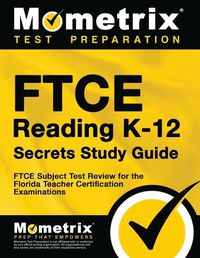 Cover image for FTCE Reading K-12 Secrets Study Guide: FTCE Test Review for the Florida Teacher Certification Examinations