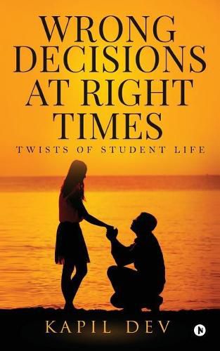 Cover image for Wrong Decisions at Right Times: Twists of Student Life