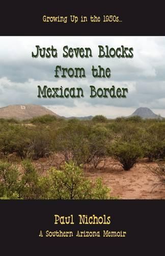 Cover image for Just Seven Blocks from the Mexican Border