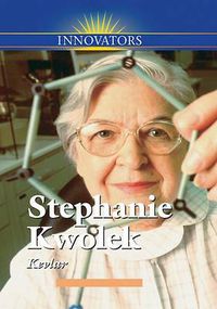 Cover image for Stephanie Kwolek: Creator of Kevlar