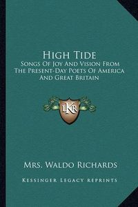 Cover image for High Tide: Songs of Joy and Vision from the Present-Day Poets of America and Great Britain