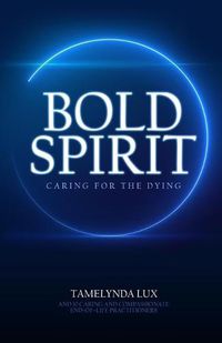 Cover image for Bold Spirit Caring for the Dying