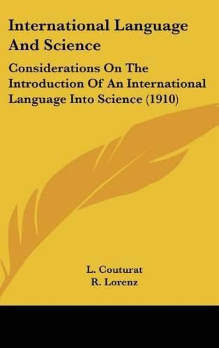 Cover image for International Language and Science: Considerations on the Introduction of an International Language Into Science (1910)