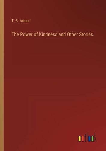 Cover image for The Power of Kindness and Other Stories