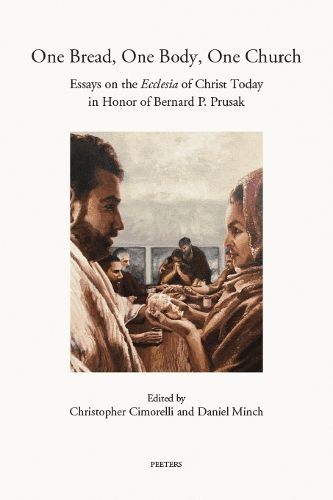 Cover image for One Bread, One Body, One Church: Essays on the Ecclesia of Christ Today in Honor of Bernard P. Prusak