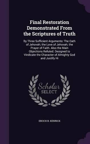 Cover image for Final Restoration Demonstrated From the Scriptures of Truth