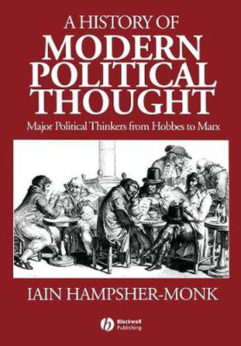 Cover image for A History of Modern Political Thought: Major Political Thinkers from Hobbes to Marx