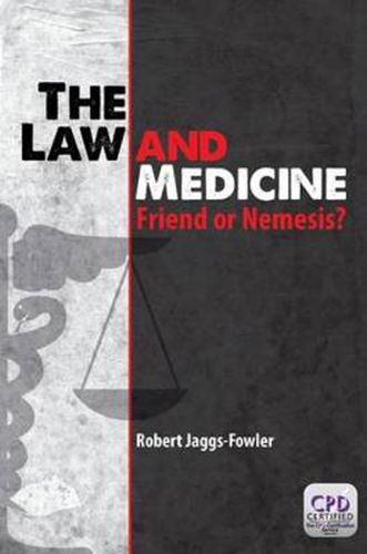 Cover image for The Law and Medicine: Friend or Nemesis?: Friend or Nemesis?