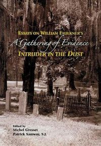 Cover image for A Gathering of Evidence: Essays on William Faulkner's 'Intruder in the Dust